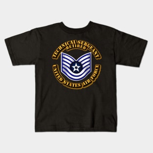 USAF - Technical Sergeant (E6) - Retired Kids T-Shirt